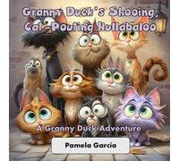 Granny Duck’s Shooing, Cat-Pouting Hullabaloo (Granny Ducks Giggly Gaggle)