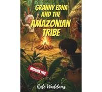 Granny Edna and the Amazonian Tribe: The Granny Gang Adventures: Mission Five
