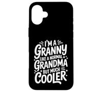 Granny Like A Normal Grandma Much Cooler Grandmother Case for iPhone 16 Plus