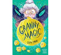 Granny Magic: a warm, brave and quirky story, perfect for readers aged 7+