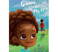 Granny Needs My Help: A Child's Look at Dementia and Alzheimer's