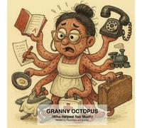 Granny Octopus: Perfect for Kids learning about boundaries, balance, and self-care | Parents, grandparents, and caregivers who do too much | Rhythmical with gentle humour | Bedtime Story