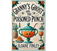Granny’s Ghost and the Poisoned Punch (Ghostly Gumshoe Cozy Mysteries)