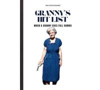 Granny’s Hit List: A humor comedy novel: when a Granny goes full Rambo