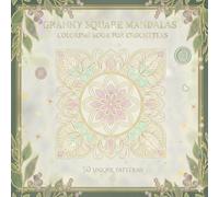 Granny Square Mandalas Coloring Book for Adults: 50 Cozy Crochet-Inspired Designs for Relaxation, Mindfulness & Creative Calm (Cozy Crochet Coloring ... Inspired by Yarn, Crochet & Handmade Comfort)