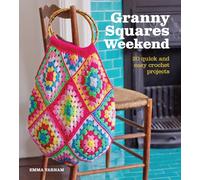 Granny Squares Weekend: 20 Quick and Easy Crochet Projects