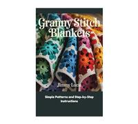 Granny Stitch Blankets: Simple Patterns and Step-by-Step Instructions
