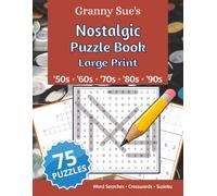 Granny Sue's Nostalgic Puzzle Book: Large Print • 75 Word Searches, Crosswords & Sudoku from the '50s, '60s, '70s, '80s & '90s