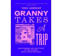 Granny Takes a Trip: High Fashion and High Time. Gorman, Gorman,