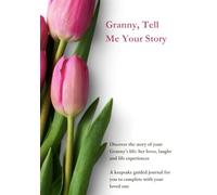 Granny, Tell Me your Story (UK Version): A fun keepsake journal to record your granny’s life story, memories, stories: birthday, anniversary, ... Story (UK version): female family members)