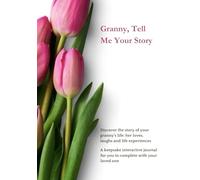 Granny, Tell Me your Story (UK Version): A fun keepsake journal to record your granny’s life story, memories, stories: birthday, anniversary, ... Story (UK version): female family members)