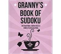 Granny's Book Of Sudoku: 200 traditional sudoku puzzles in easy, medium & hard