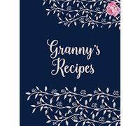 Grannys Cookbook - Blank Cookbook for Family Recipes: Collection