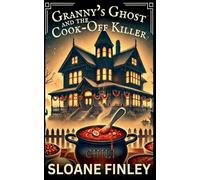 Granny's Ghost and the Cook-Off Killer (12) (Ghostly Gumshoe Cozy Mysteries)