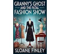 Granny's Ghost and the Fatal Fashion Show (11) (Ghostly Gumshoe Cozy Mysteries)