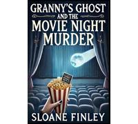 Granny's Ghost and the Movie Night Murder (Ghostly Gumshoe Cozy Mysteries)
