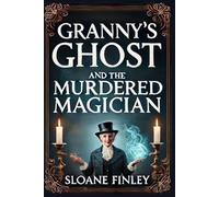 Granny's Ghost and the Murdered Magician: 8 (Ghostly Gumshoe Cozy Mysteries)