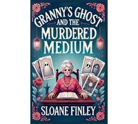 Granny's Ghost and the Murdered Medium (6) (Ghostly Gumshoe Cozy Mysteries)