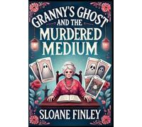 Granny's Ghost and the Murdered Medium: 6 (Ghostly Gumshoe Cozy Mysteries)