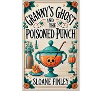 Granny's Ghost and the Poisoned Punch: 2 (Ghostly Gumshoe Cozy Mysteries)