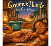 Granny's Hands: An Afro-Caribbean Children's Story About Love, Heritage, and Family
