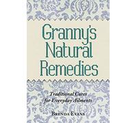 Granny's Natural Remedies: Traditional Cures for Everyday Ailments