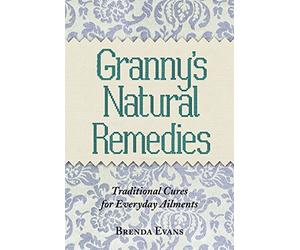 Granny's Natural Remedies: Traditional Cures for Everyday Ailments