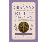 Granny's Stories That Built Our Family: A Guided Legacy Journal
