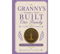 Granny's Stories That Built Our Family: A Guided Legacy Journal