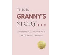 Granny's Story - Once Upon A LifeTime: A Guided Journal and Memory Keepsake Book With 218 Guided Prompts