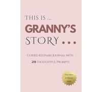 Granny's Story - Once Upon A LifeTime: A Guided Journal and Memory Keepsake Book With 218 Guided Prompts