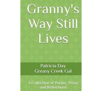 Granny's Way Still Lives: A Collection of Poems, Prose and Reflections