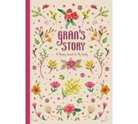 Gran's Story: A Guided Memory Journal To Preserve Your Grandmother's Life, Memories, and Legacy