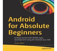 Grant Allen Android for Absolute Beginners : Getting Started with Mobile Apps Grant Allen Multicolor