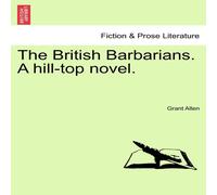 Grant Allen The British Barbarians. A hill-top novel. Paperback Book Grant Allen Multicolor