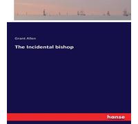 Grant Allen The Incidental bishop Paperback Book Grant Allen Multicolor