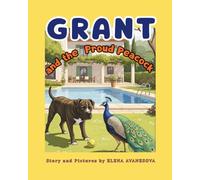 Grant and the Proud Peacock: A story about making friends (Grant the Dog and His Friends Max & Benny)