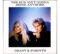 Grant & Forsyth - The Sun Ain't Gonna Shine Anymore