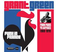 GRANT GREEN - Funk In France From Paris To A (1969 1970)