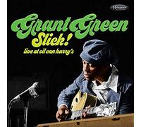 Grant Green - Slick! - Live At Oil Can Harry's