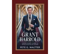 Grant Harrold: The Gentleman’s Journey to Royal Etiquette and Success