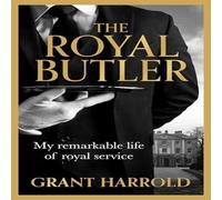 Grant Harrold The Royal Butler : My remarkable life of royal service with Queen Grant Harrold Multicolor