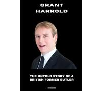 Grant Harrold: The Untold Story of a British Former Butler