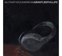 Grant-Lee Phillips - All That You Can Dream [VINYL]
