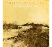 Grant-Lee Phillips - In The Hour Of Dust (Signed Edition) (Clear Golden
