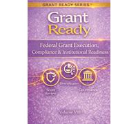Grant Ready: Federal Grant Execution, Compliance & Institutional Readiness (Grant Ready System)