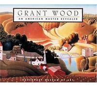 Grant Wood: An American Master Revealed