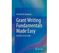 Grant Writing Fundamentals Made Easy: An Early Career Guide
