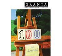 Granta 100: The Magazine of New Writing