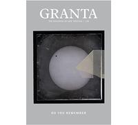 Granta 126: do you remember (Granta: The Magazine of New Writing)